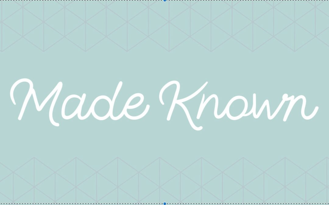 Made Known