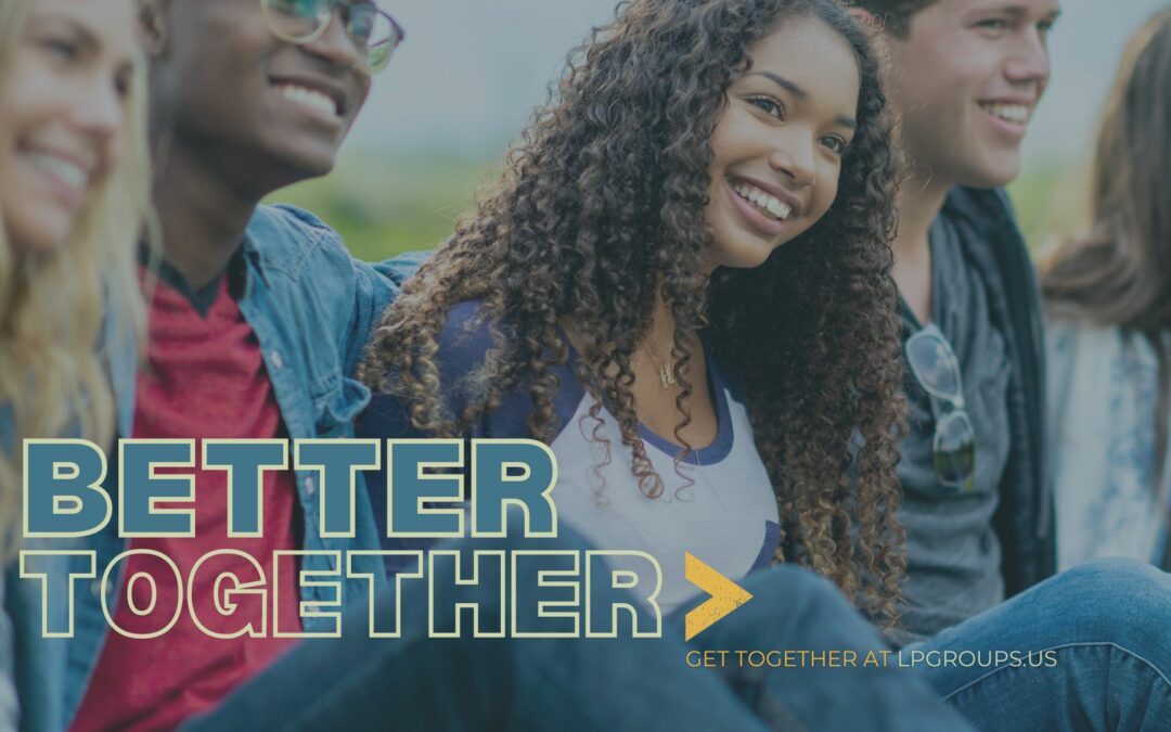 We’re Better Together!